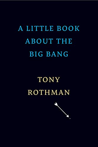 A Little Book about the Big Bang by Tony Rothman