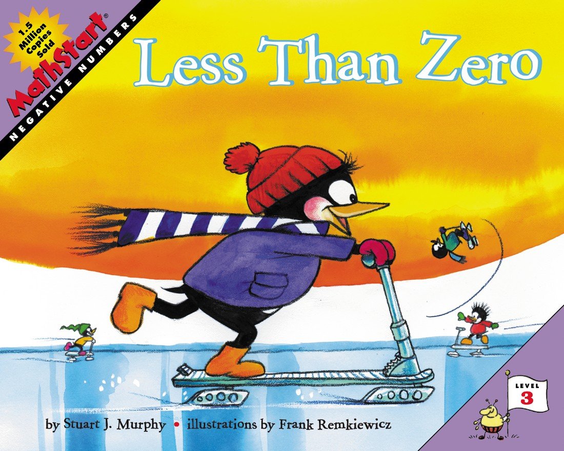 Less Than Zero: A Fun Picture Book for Kids (Ages 6-10) About Learning Negative Numbers and Money Through Math by Stuart J. Murphy