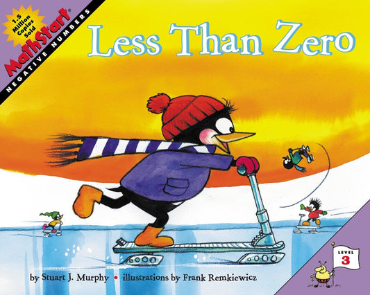 Less Than Zero: A Fun Picture Book for Kids (Ages 6-10) About Learning Negative Numbers and Money Through Math by Stuart J. Murphy