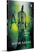 Aghori 1: the Untold Story by Mayur Kalbag