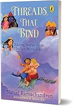 Threads That Bind | Sibling Stories from Indian Mythology | Short, illustrated stories perfect for bedtime | 8+ years by Nalini Ramachandran