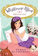 Whatever After #4: Dream on by Sarah Mlynowski