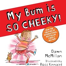 My Bum Is So Cheeky! by Dawn Mcmillan