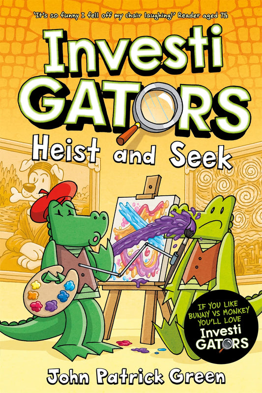 InvestiGators: Heist and Seek: A full colour, laugh-out-loud comic book adventure! (InvestiGators!, 6)