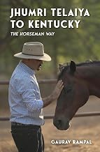 Jhumri Telaiya To Kentucky: The Horseman Way by Gaurav Rampal