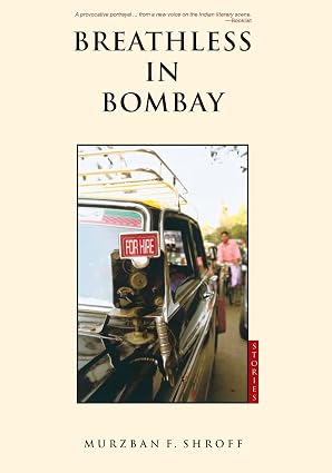 Breathless in Bombay by Murzban F. Shroff