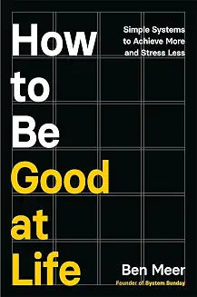How to Be Good at Life by Ben Meer