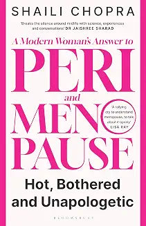 Hot, Bothered and Unapologetic by Shaili Chopra