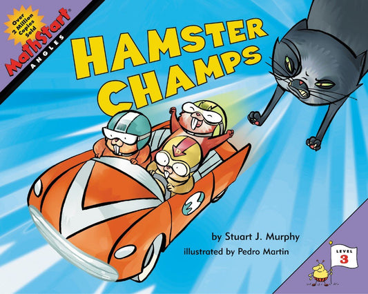 Hamster Champs: A Fun Math Story About Angles and Protractors for Kids (Ages 6-10) by Stuart J. Murphy