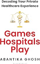 Games Hospitals Play by Abantika Ghosh