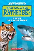 What Would You Rather Be? a Tiger or a Tiger Shark? by Jerry Pallotta