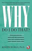 Why Do I Do That ? by Ph.D. Joseph Burgo