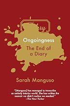 Ongoingness: The End of a Diary by S Manguso