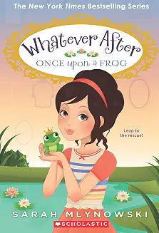 Whatever After #8: Once Upon a Frog by Sarah Mlynowski