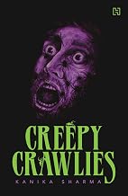 Creepy Crawlies by Kanika Sharma