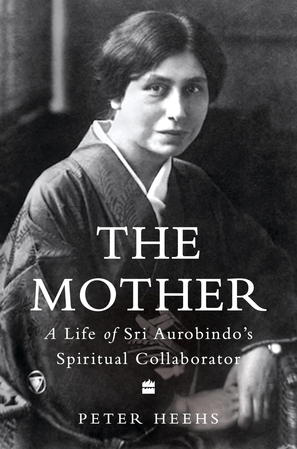 The Mother: Indian Lives Series Book 4 by Peter Heehs