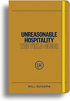 Unreasonable Hospitality: The Field Guide by Will Guidara
