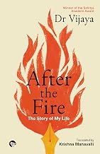After the Fire: The Story of My Life by Dr Vijaya Translated By Krishna Manavalli