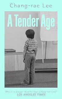 A Tender Age by Chang-Rae Lee