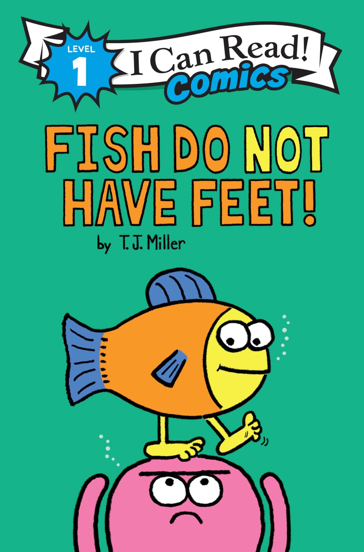 Fish Do Not Have Feet!: A Funny Early Reader Graphic Novel about Friendship for Shared Reading for Children (Ages 4-8) by T. J. Miller