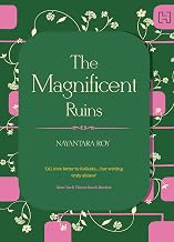 The Magnificent Ruins by Nayantara Roy