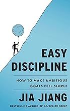 Easy Discipline: How to Make Ambitious Goals Feel Simple by Jia Jiang