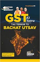 GST Ki Yatra - Tax Terror to Bachat Utsav by Deepak Agarwal Shehzad Poonawala