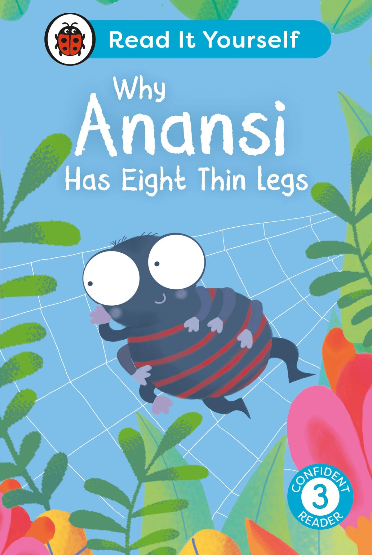 Why Anansi Has Eight Thin Legs : Read It Yourself - Level 3 Confident Reader by Ladybird Inhouse