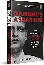 GANDHI'S ASSASSIN: THE MAKING OF NATHURAM GODSE AND HIS IDEA OF INDIA*