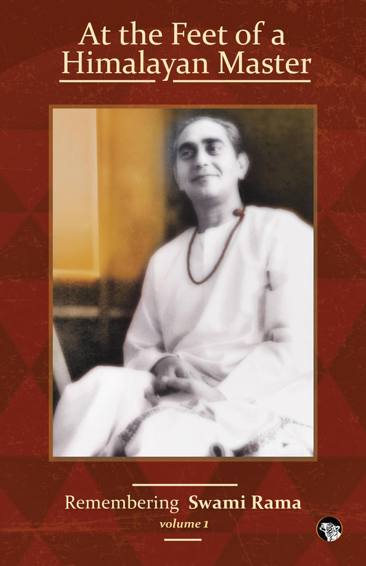 At the Feet of a Himalayan Master � Volume 1 Remembering Swami Rama by Edited By Dr Prakash Keshaviah