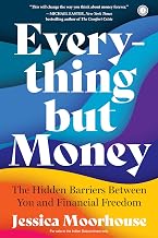 Everything But Money: The Hidden Barriers Between You and Financial Freedom by Jessica Moorhouse