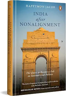 India After Nonalignment: The Quest To Become A Pole In International Politics by Happymon Jacob