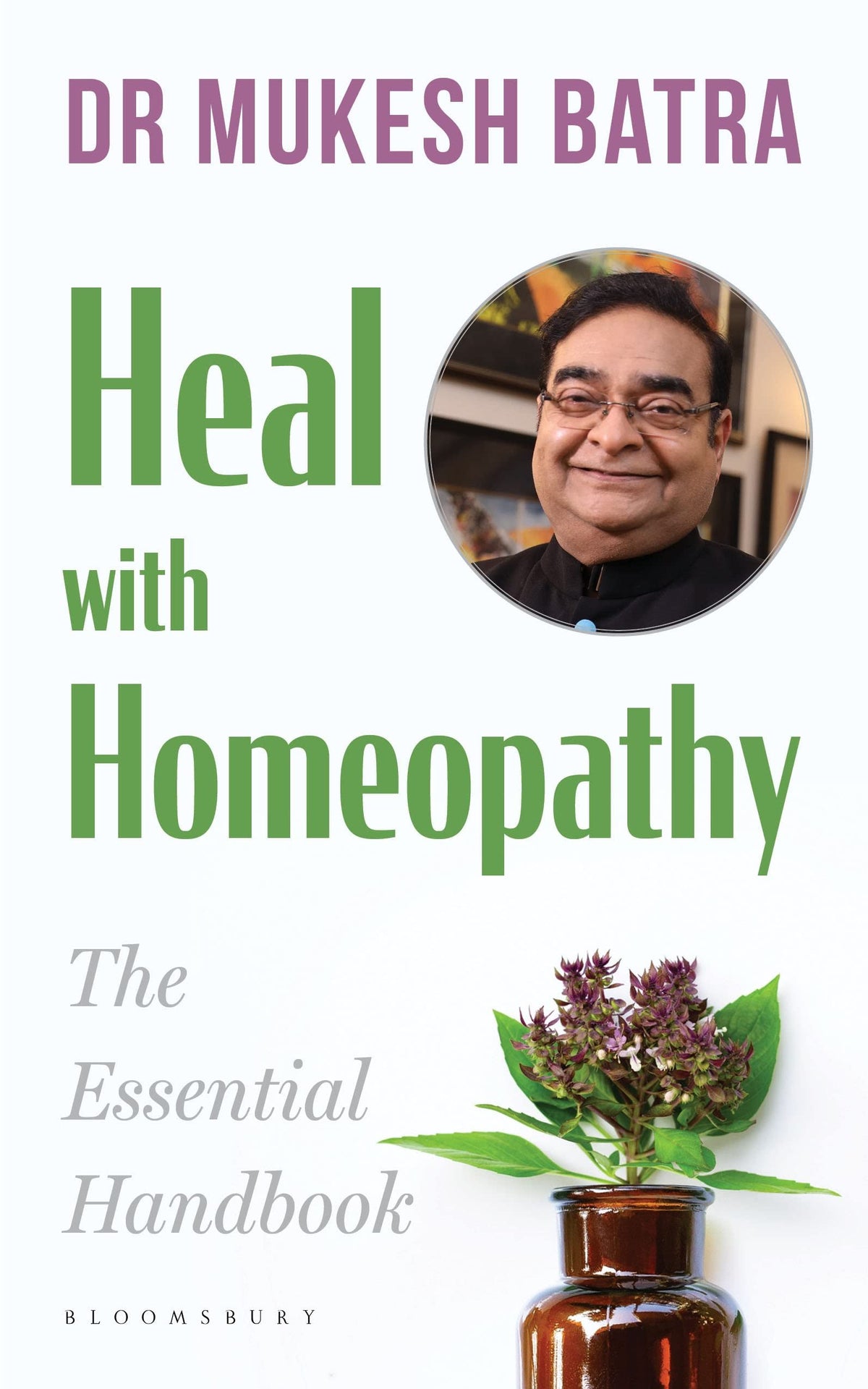 Heal with Homeopathy by Dr. Mukesh Batra