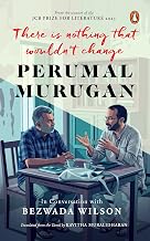 There Is Nothing That Wouldn't Change by Perumal Murugan; Kavitha Muralidharan (tr.)