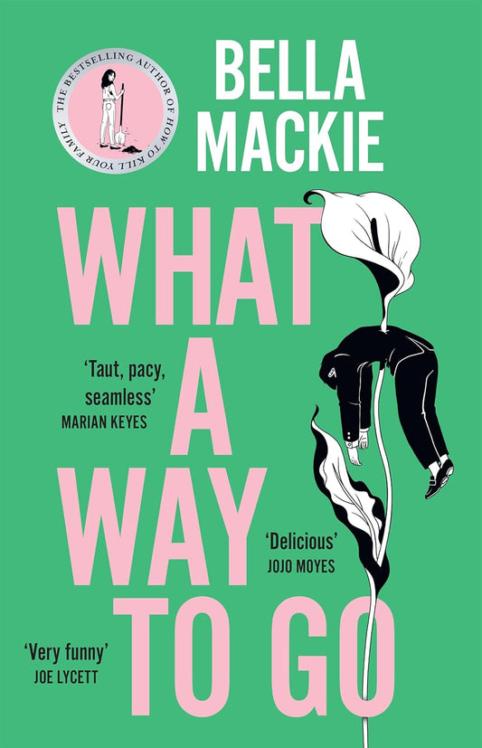 What A Way To Go by Bella Mackie