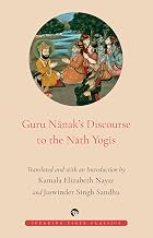 Guru Nanak's Discourse with the Nath Yogis