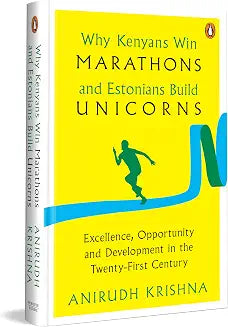 Why Kenyans Win Marathons And Estonians Build Unicorns: Excellence, Opportunity And Development In T by Anirudh Krishna
