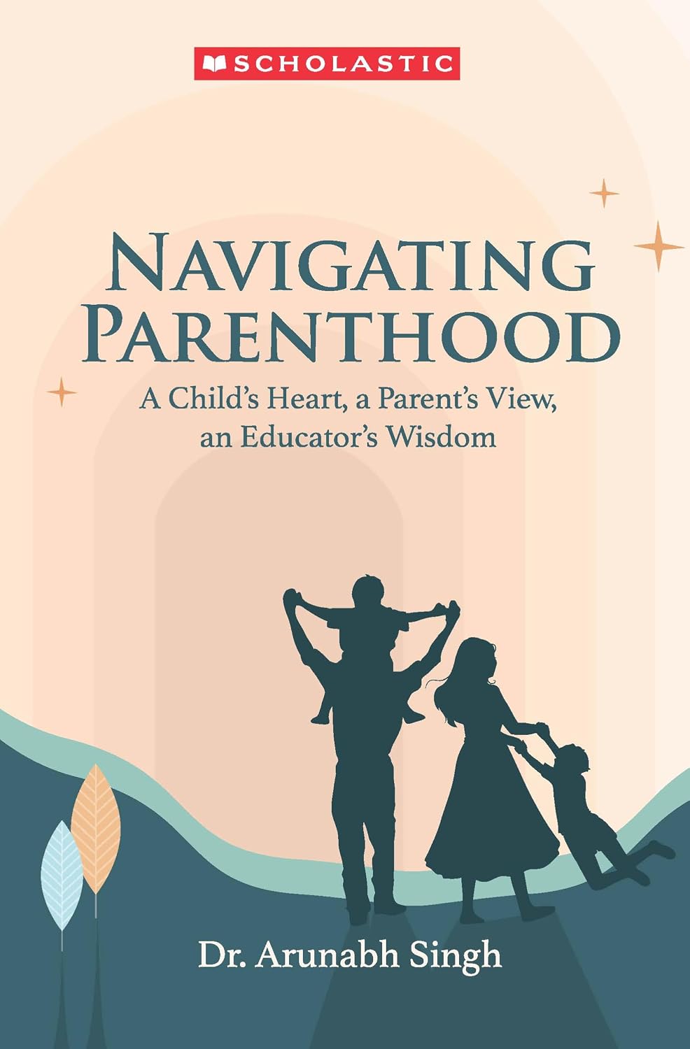 Navigating Parenthood by Dr Arunabh Singh