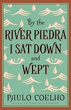 By the River Piedra I Sat Down and Wept by Coelho Paulo