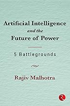 Artificial Intelligence and the Future of Power: 5 Battlegrounds by Rajiv Malhotra