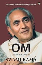 Om: The Eternal Witness: Secrets of the Mandukya Upanishad by Swami Rama