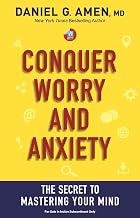 Conquer Worry and Aniety by Daniel G. Amen M.D.