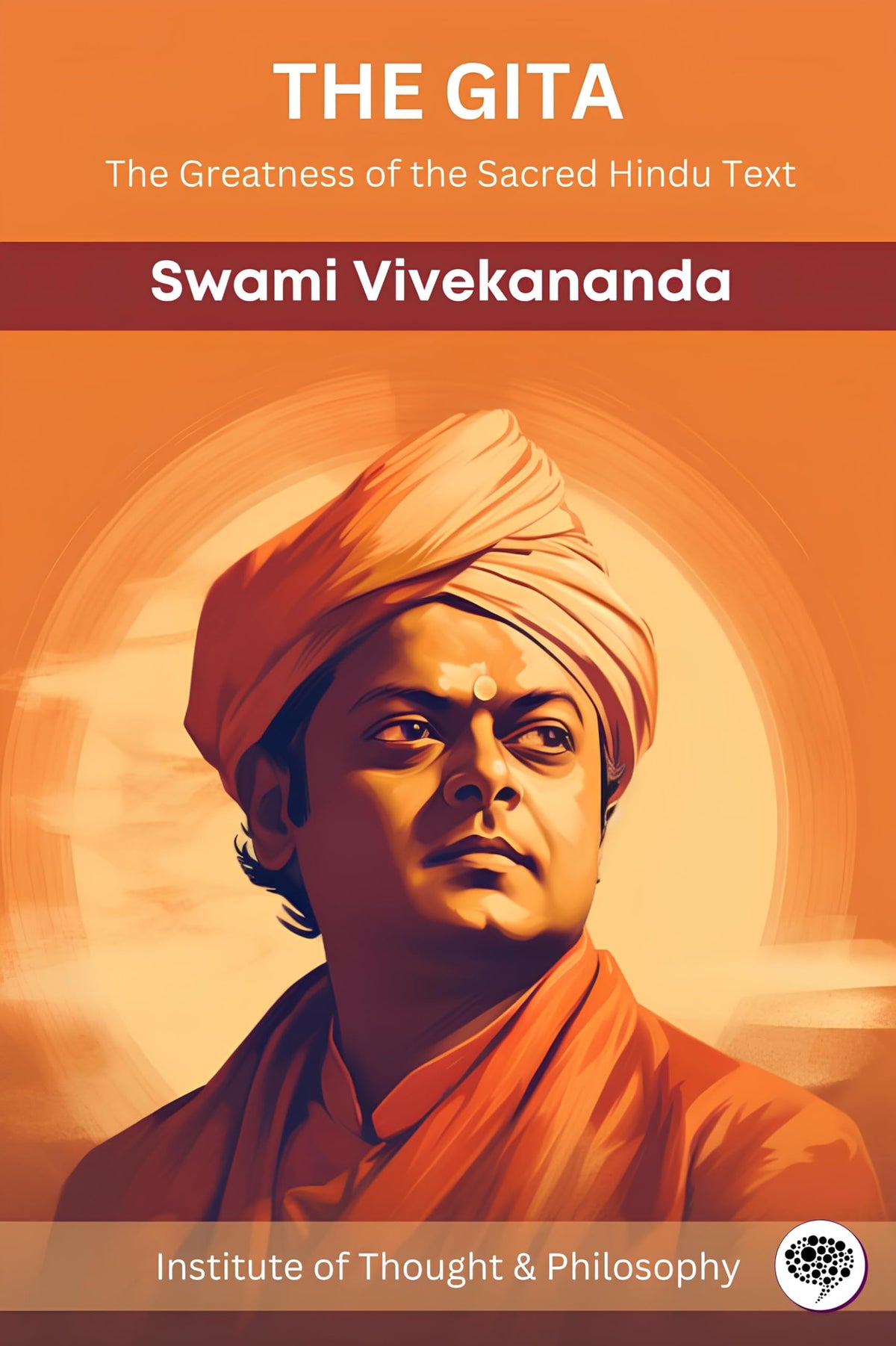 The Gita -The Greatness of the Sacred Hindu Text by Swami Vivekananda