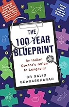 The 100 Year Blueprint: An Indian Doctor's Guide to Longevity by Dr Navin Gnanasekaran