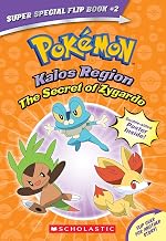 Pokémon Super Special Flip Book: Kalos Region / Unova Region: The Secret of Zygarde / A Legendary Tr by Jeanette Lane And R. Shapiro