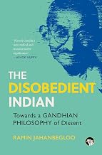 The Disobedient Indian by Ramin Jahanbegloo