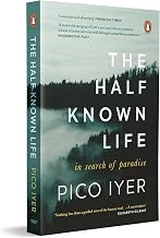HALF-KNOWN LIFE: IN SEARCH OF PARADISE