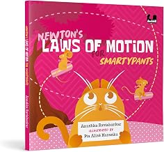 Newton's Laws Of Motion For Smartypants by Anushka Ravishankar