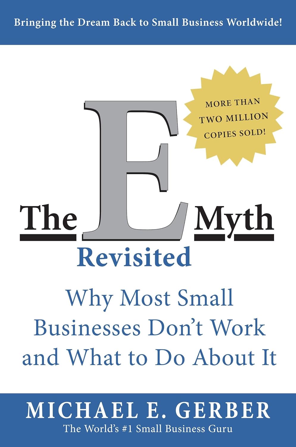 The E-Myth Revisited: Why Most Small Businesses Dont Work and What to Do About It