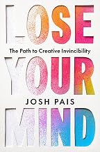 Lose Your Mind: The Path to Creative Invincibility by Josh Pais